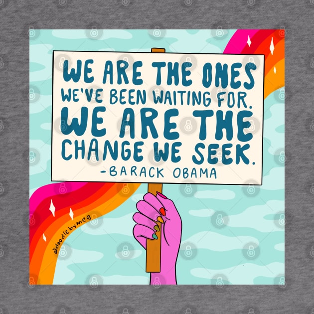 We Are the Ones by Doodle by Meg